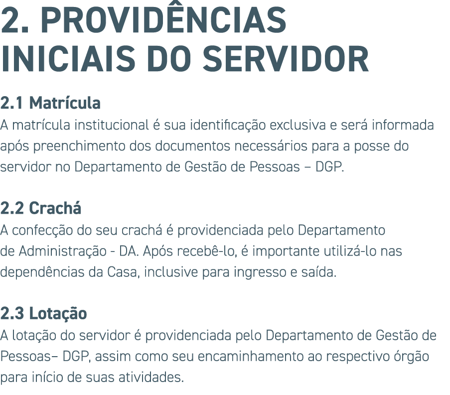 2. PROVID NCIAS INICIAISÂ DO SERVIDOR 2.1 Matr cula â€‹A matr cula institucional  sua identifica  o exclusiva e ser  in...