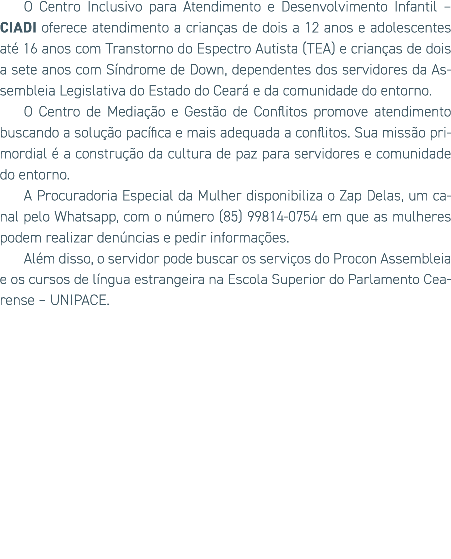 O Centro Inclusivo para Atendimento e Desenvolvimento Infantil â€“ Ciadi oferece atendimento a crian as de dois a 12 an...