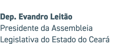 Dep. Evandro Leit o Presidente da Assembleia Legislativa do Estado do Cear 