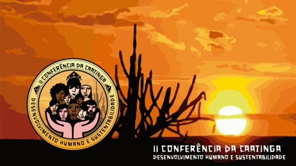 A II Conferência da Caatinga será oficialmente aberta no próximo dia 19/06, às 19 horas. 