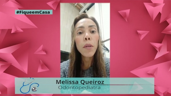 Odontopediatra Melissa Queiroz orienta sobre quarentena